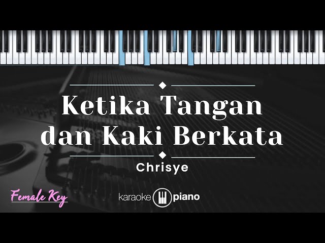 Ketika Tangan dan Kaki Berkata - Chrisye (KARAOKE PIANO - FEMALE KEY) class=