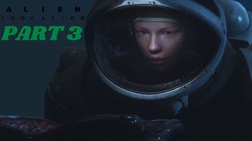 Alien Isolation Walkthrough Gameplay Full Game – Part 3 (How the Alien Got Onboard) 4K 60FPS