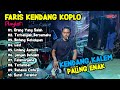 FULL ALBUM FARIS KENDANG SPESIAL DANGDUT KOPLO KALEM TERBARU 2024