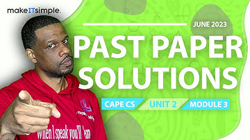 CAPE CS: June 2023 Unit 2 Module 3 Full Solution #makeitsimplett #computerscience #cape