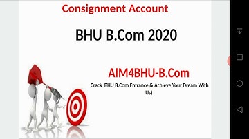 BHU B.COM | 1 Topic 1 Week Series | Accountancy | Consignment Accounts | BHU BCOM ENTERANCE 2020