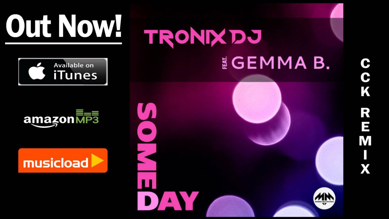 electronics Tronix DJ feat. Gemma B. - Someday (Cc.K Remix) /// VÖ: 07.02.2014