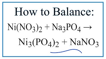 How to Balance Ni(NO3)2 + Na3PO4 = Ni3(PO4)2 + NaNO3