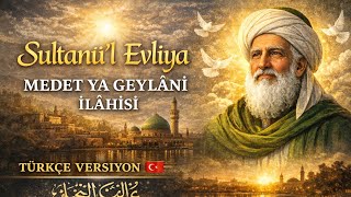 Sultanü’l Evliya | Medet Ya Geylânî İlâhisi | Türkçe Versiyon