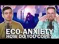 Eco Anxiety: What Do We Do About It?