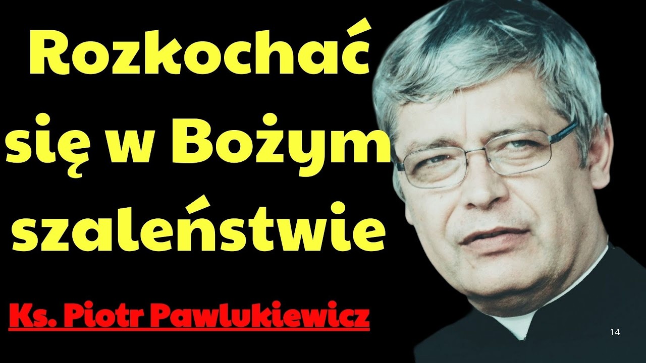 Rozkochać się w Bożym szaleństwie | Ks. Piotr Pawlukiewicz Modlitwa