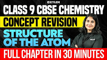 Class 9 CBSE Chemistry | Chapter : Structure of Atom / Concept Revision | Xylem Class 9 CBSE