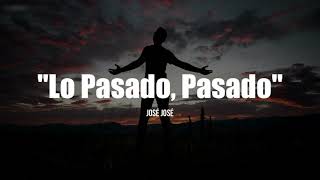 Video thumbnail of "LO PASADO, PASADO - José José (LETRA)"