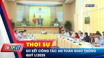 Sơ kết công tác an toàn giao thông quý I/2025 | Cần Thơ TV