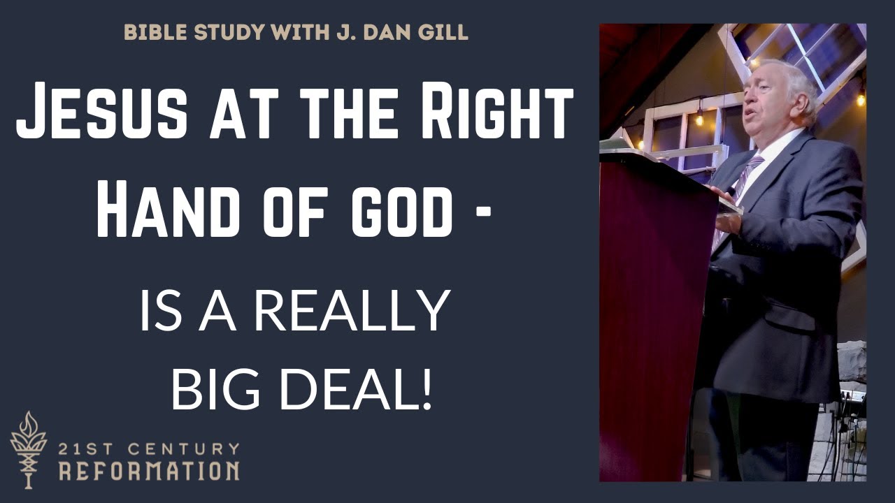Jesus at the Right Hand of God - Is a Really Big Deal! - by J. Dan Gill