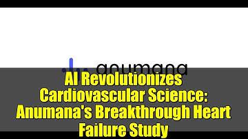 AI Revolutionizes Cardiovascular Science: Anumana