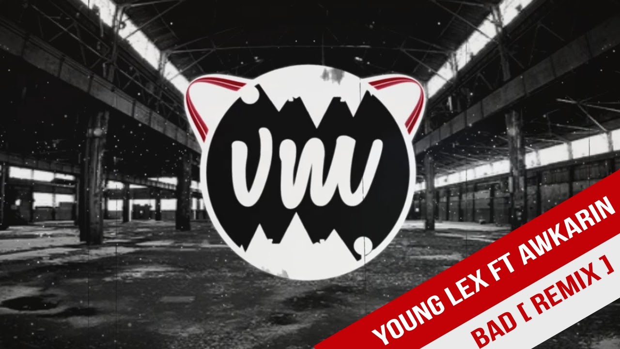 Young Lex ft AwKarin - BAD [ REMIX ] - YouTube