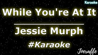 Jessie Murph - While You're At It (Karaoke)