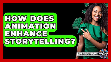 How Does Animation Enhance Storytelling? - The Animation Reel