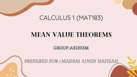 MAT183 | APPLICATION OF DIFFERENTIATION : MEAN VALUE THEOREMS
