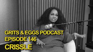 CRISSLE | Grits and Eggs Podcast EP. 146