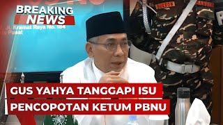 BREAKING NEWS - Gus Yahya Tanggapi Isu Dirinya Dicopot dari Ketum PBNU