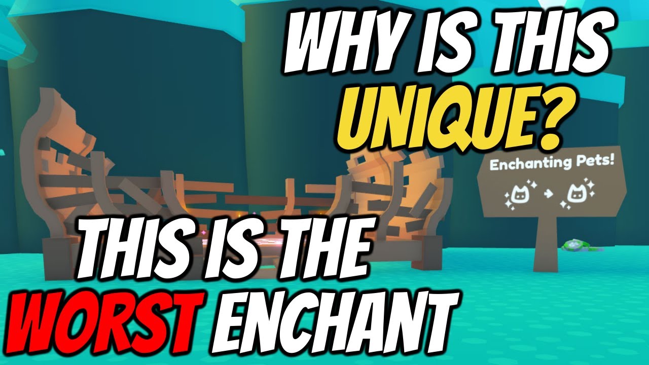 What is the worst enchant in Pet Simulator X?