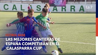 Las mejores canteras de España competirán en la Calasparra Cup | La 7