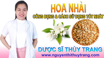 Hoa nhài có tác dụng gì và chữa bệnh gì?