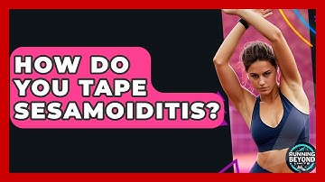 How Do You Tape Sesamoiditis? - Running Beyond Limits