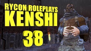 Let's Roleplay Kenshi | Ep 38 