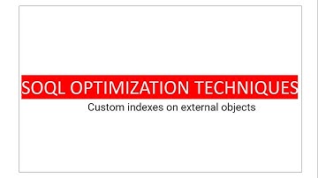 Custom indexes on external objects an advanced technique for SOQL optimization in Salesforce