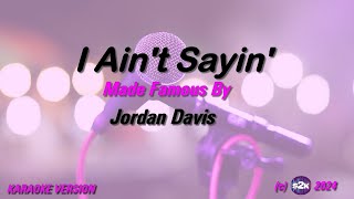 Jordan Davis   I Ain't Sayin'  (Karaoke Version) Lyrics