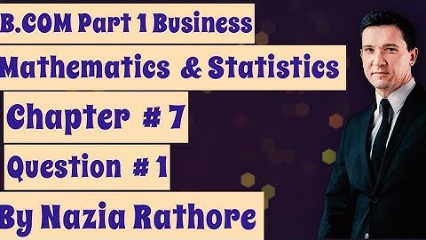 B.COM Part 1 Business Mathematics  & Statistics  Chapter  # 7 Question  # 1