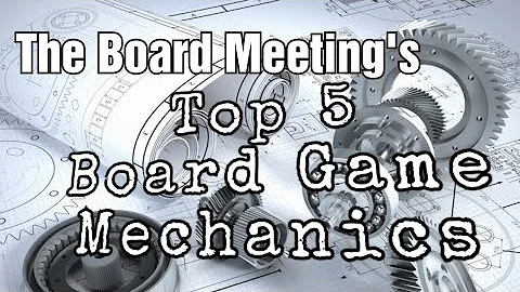 Top 5 Board Game Mechanics