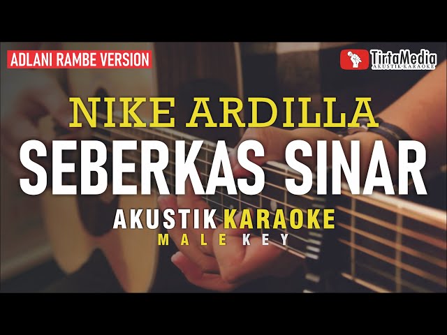 seberkas sinar - nike ardilla (akustik karaoke) adlani rambe version | male key class=