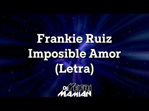 Frankie Ruiz - Imposible Amor (Letra) | DJYefriMamian