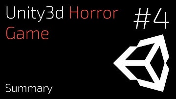 Unity3d Horror Game - Part 4 - Summary