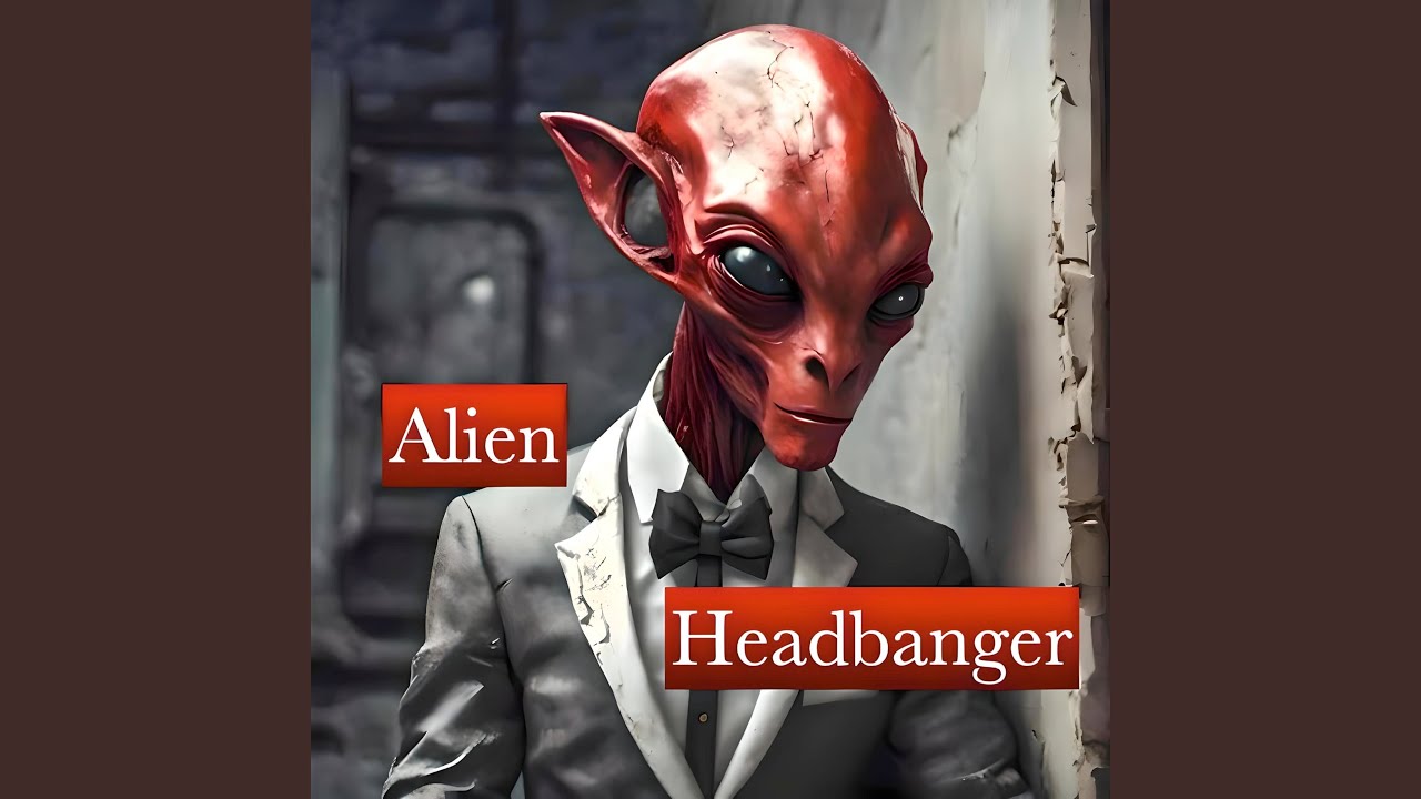 Watch Alien Headbanger on YouTube Watch Alien Headbanger on YouTube