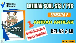 LATIHAN SOAL STS/ PTS GENAP AKIDAH AKHLAK kelas 6 MI Semester 2 | Pembahasan dan Kunci Jawaban