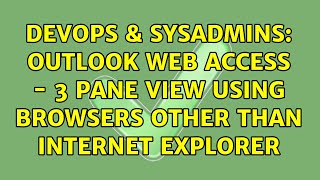 DevOps & SysAdmins: Outlook Web Access - 3 Pane view using browsers other than Internet Explorer Net Worth
