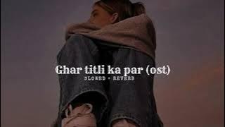 Ghar titli ka par OST (Slowed   reverb)