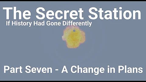 The Secret Station - A Change in Plans (#7) - If H...