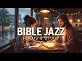 Playlist ☕ Bible Jazz ✨ Christian Coffee Music for Focus &amp; Study 📖 (1 Hour)