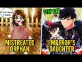She is A Mistreated Orphan That is Adopted By The Richest Emperor - Manhwa Recap