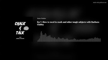 Ep 7. How to excel in math and other tough subjects with Barbara Oakley