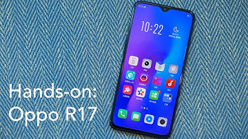 Hands-on with the Oppo R17, a 6.4" phone with a tiny notch and an in-display fingerprint sensor