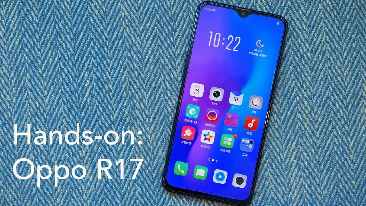 Hands-on with the Oppo R17, a 6.4" phone with a tiny notch and an in-display fingerprint sensor