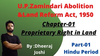 U.P.Zamindari Abolition and Land Reform Act, 1950||Proprietary Right in Land-Hindu Period||