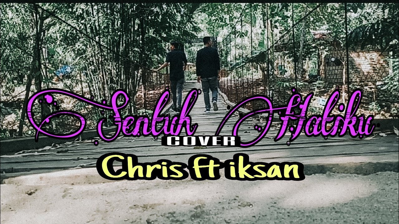 Sentuh Hatiku Maria shandi (Cover) by Chris ft iksan YouTube