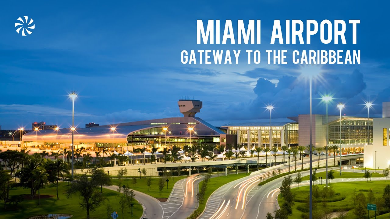 MIami International Airport (MIA) - Gateway to the Caribbean and Latin
