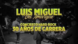 Concierto 30 años de Trayectoria | Luis Miguel del Amargue | Hard Rock Cafe Santo Domingo 2023