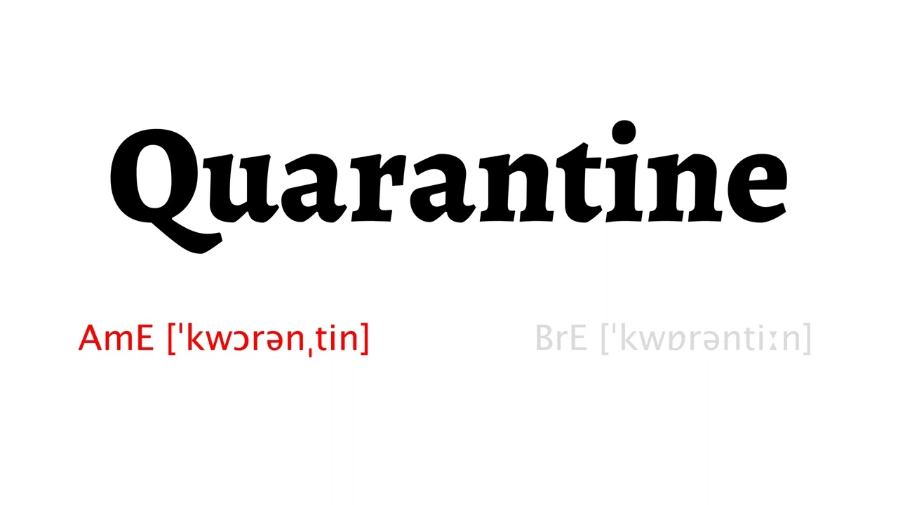 How to Pronounce Quarantine in American English and British English