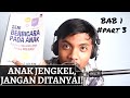 BAB 1 Part 3 | Tahan untuk Menanyai Anak yang sedang Jengkel