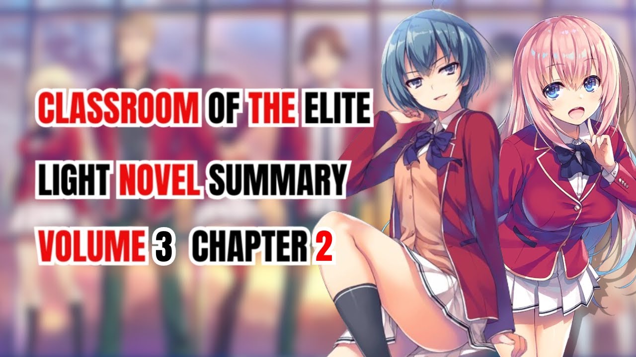 Light Novel Volume 3 Chapter 2 | Classroom Of The Elite | Summary And
